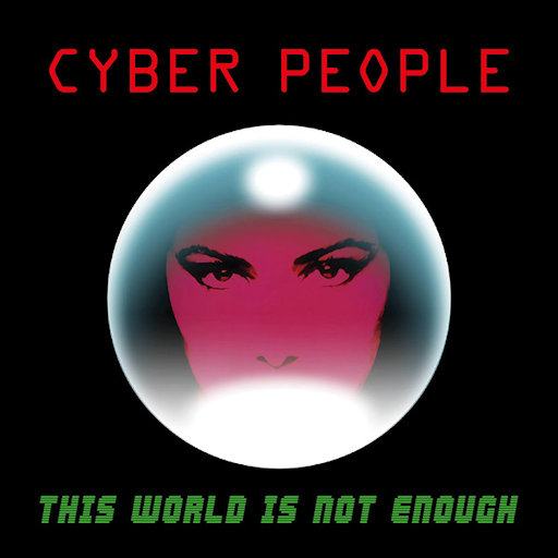 Cyber People - This World Is Not Enough