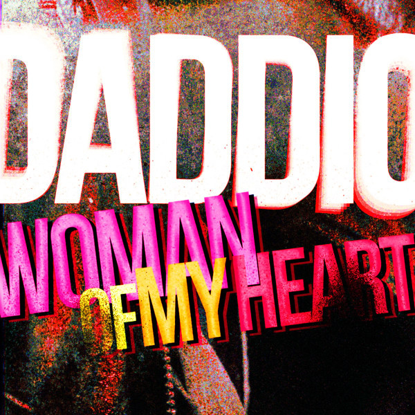Daddio - Woman Of My Heart