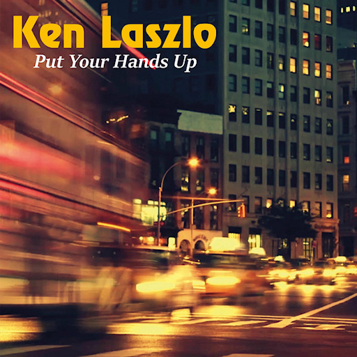 Ken Laszlo - Put Your Hands Up