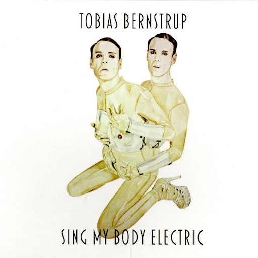 Tobias Bernstrup - Body Electric