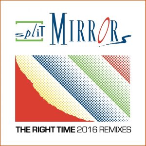 Split Mirrors - The Right Time 2016 - EP(Remixes)