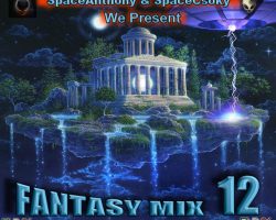 SpaceAnthony & SpaceCsoky we present – Fantasy Mix 12