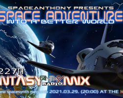 SpaceAnthony Presents – Space Adventure Into A Better World – Fantasy Mix 227