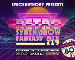 SpaceAnthony Presents – Retro Synth Show – Fantasy Mix 219