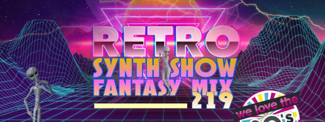 Fantasy Mix 219 – Retro Synth Show – by SpaceAnthony